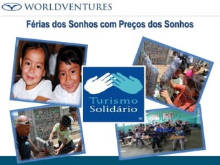 Férias dos Sonhos com Preços dos Sonhos

 