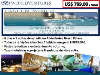 6 dias e 5 noites de estadia no All-Inclusive Beach Palace.
Todas as refeições e lanches / bebidas em geral LIBERADAS.
Festas temáticas e entretenimento noturno,
Taxas hoteleiras e gorjetas e Translados de ida e volta.

 