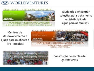 Ajudando a encontrar
soluções para tratamento
e distribuição de
agua para as famílias!
Centros de
desenvolvimento e
ajuda para mulheres e
Pre - escolas!

Construção de escolas de
garrafas Pets

 