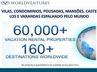 VILAS, CONDOMINIOS, POUSADAS, MANSÕES, CASTE
LOS E VARANDAS ESPALHADO PELO MUNDO

 