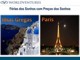 Férias dos Sonhos com Preços dos Sonhos

 