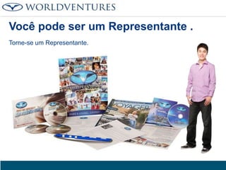 Você pode ser um Representante .
Torne-se um Representante.

 