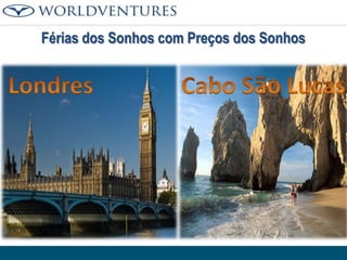 Férias dos Sonhos com Preços dos Sonhos

 