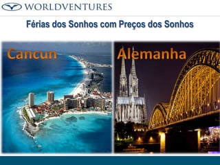 Férias dos Sonhos com Preços dos Sonhos

 