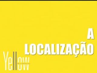 A
LOCALIZAÇÃO
 