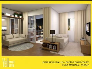 ESTAR APTO FINAL 1/5 – OPÇÃO 2 DORM C/SUÍTE
                  E SALA AMPLIADA - 59,55m²
 