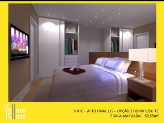 SUITE - APTO FINAL 1/5 – OPÇÃO 2 DORM C/SUÍTE
                    E SALA AMPLIADA - 59,55m²
 