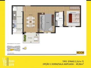 TIPO (FINAIS 2,3,6 e 7)
OPÇÃO 1 DORM/SALA AMPLIADA - 49,96m²
 