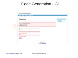 Code Generation - Gii




rafa.informatica@gmail.com    www.yiiframework.com
 