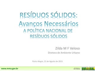 Zilda M F Veloso
Diretora de Ambiente Urbano
Porto Alegre, 21 de Agosto de 2015
 