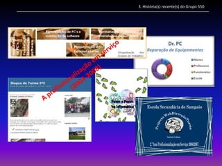 3. História(s) recente(s) do Grupo 550
 