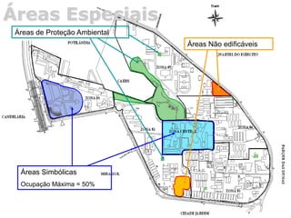 Áreas Especiais
Áreas Simbólicas
Ocupação Máxima = 50%
Áreas Não edificáveis
Áreas de Proteção Ambiental
 