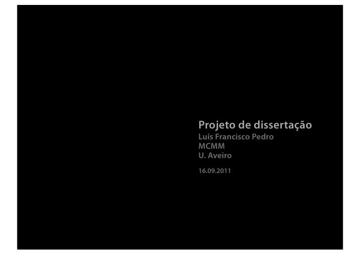 Projeto de dissertaçãoLuís Francisco PedroMCMMU. Aveiro16.09.2011 