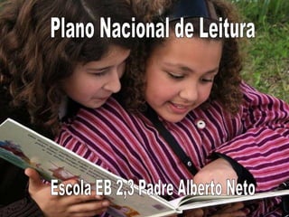 Plano Nacional de Leitura Escola EB 2,3 Padre Alberto Neto 