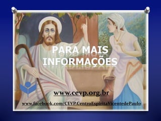 www.cevp.org.br 
www.facebook.com/CEVP.CentroEspiritaVicentedePaulo 
 