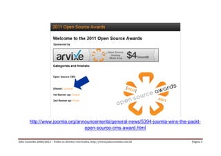 http://www.joomla.org/announcements/general-news/5394-joomla-wins-the-packt-
                                 open-source-cms-award.html

Júlio Coutinho 2000/2012 – Todos os direitos reservados. http://www.juliocoutinho.com.br   Página 3
 