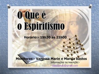 Horário:- 19h30 as 21h00
Monitoras:- Vanessa Marin e Marcia bastos
Informações ou inscrição:-
cevp.bauru@gmail.com
 
