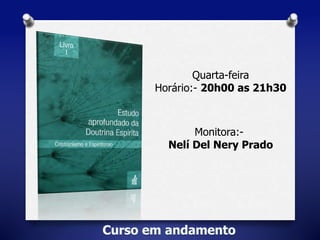 Quarta-feira 
Horário:- 20h00 as 21h30 
Monitora:- 
Nelí Del Nery Prado 
 