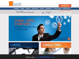 Visite o site: www.sceltarh.com.br
 