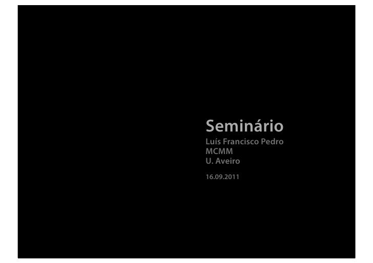 SeminárioLuís Francisco PedroMCMMU. Aveiro16.09.2011 