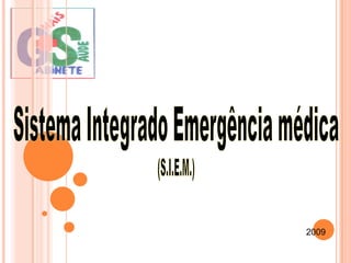 Sistema Integrado Emergência médica (S.I.E.M.) 2009 