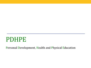 PDHPE 
Personal Development, Health and Physical Education 
 