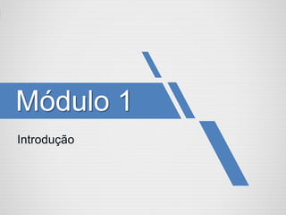 Módulo 1
 
