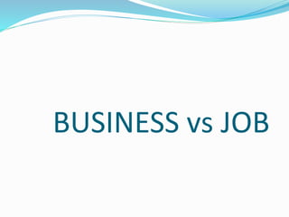 BUSINESS vs JOB
 
