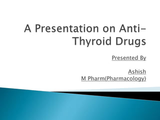 Presented By
Ashish
M Pharm(Pharmacology)
 