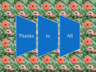 Thanks to All
 