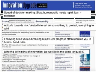 Speed of decision-making: Slow, bureaucratic meets rapid, lean =
tensions!
Attitude towards risk: Vested interest versus nothing to protect, everything to
win!
Differing definitions of innovation: Do we speak the same language?
Following rules versus breaking rules: Real progress often requires you to
break / bend rules
 