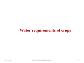 27-08-2017 Dept.of Civil Engg.Pietech,Raipur 34
Water requirements of crops
 