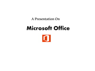 APresentationOn
Microsoft Office
 