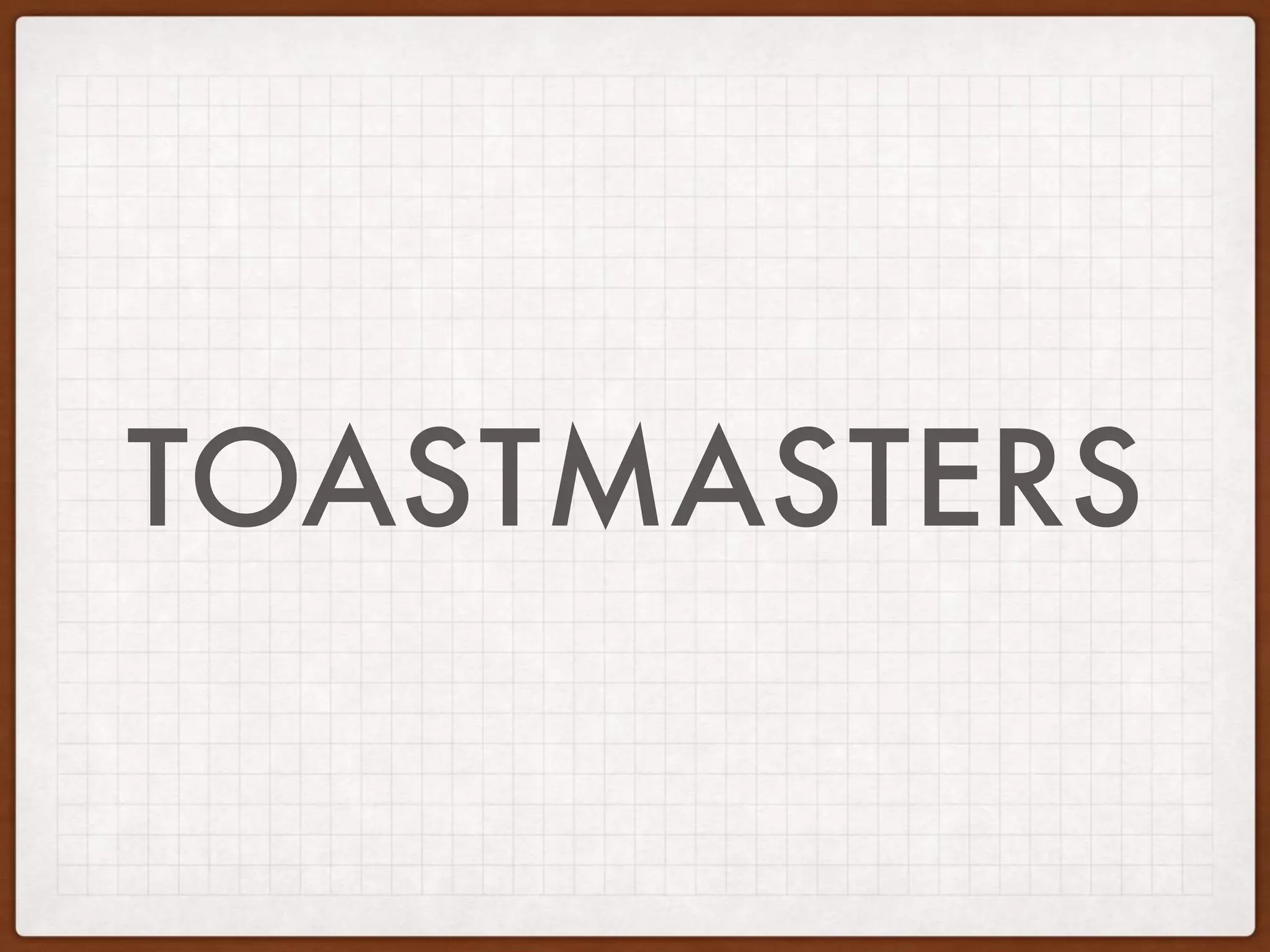 TOASTMASTERS
 