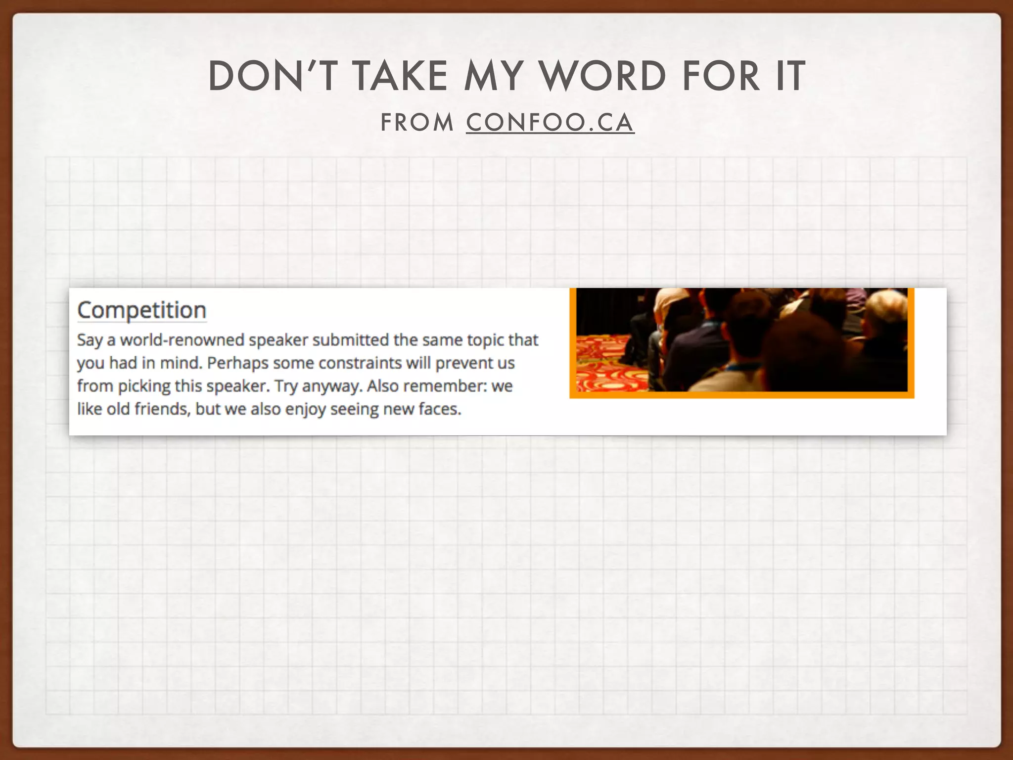 DON’T TAKE MY WORD FOR IT
FROM CONFOO.CA
 