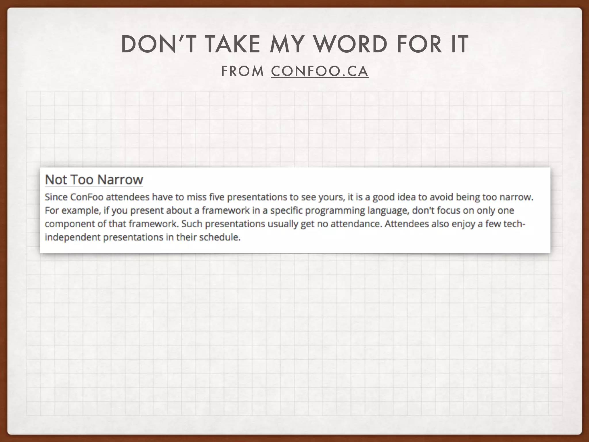 DON’T TAKE MY WORD FOR IT
FROM CONFOO.CA
 