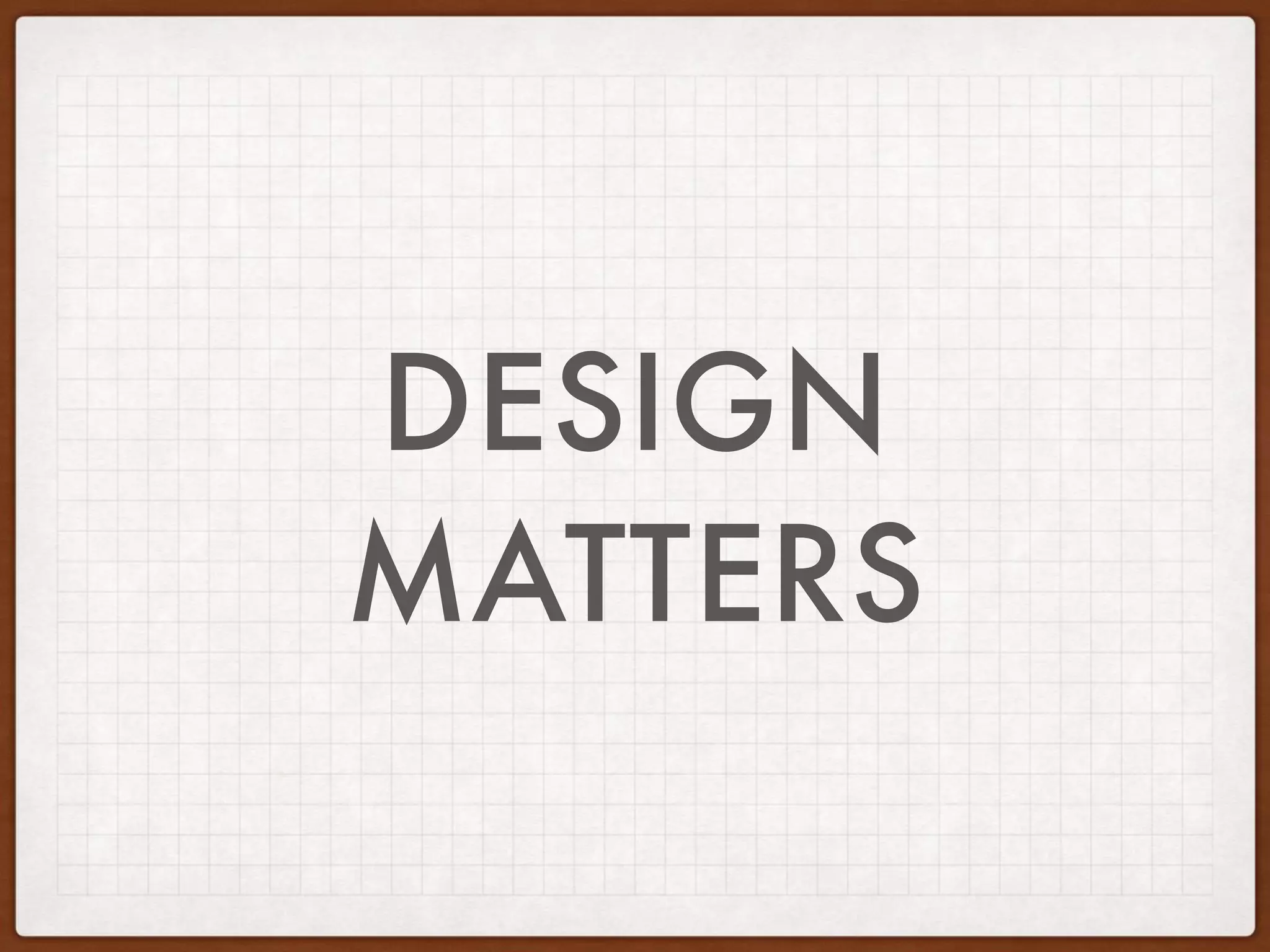 DESIGN
MATTERS
 