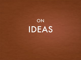 IDEAS
ON
 