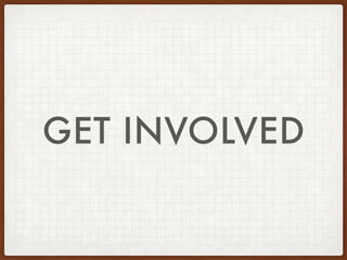 GET INVOLVED
 