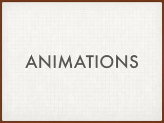 ANIMATIONS
 