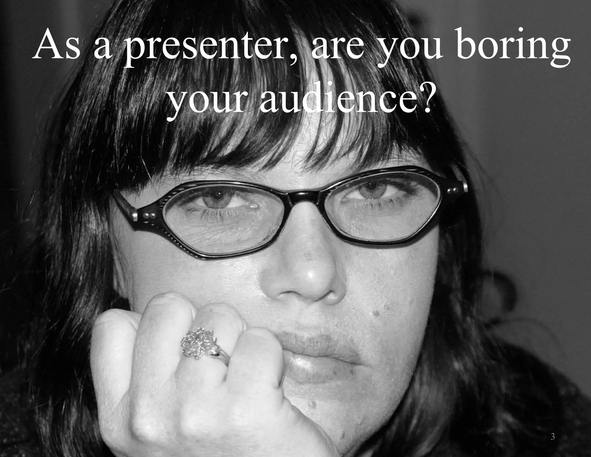 As a presenter, are you boring your audience? 3 