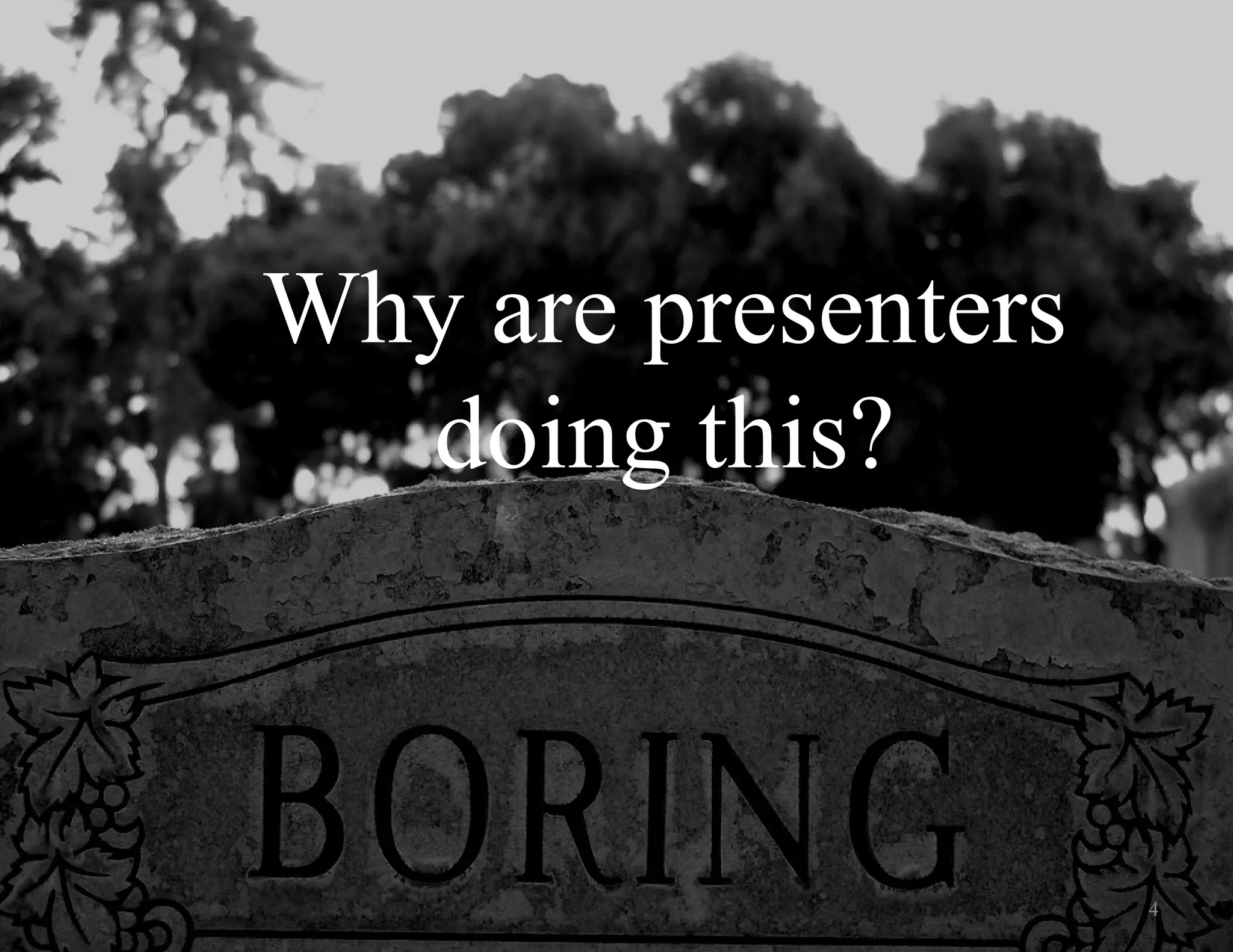 Why are presenters doing this? 4 