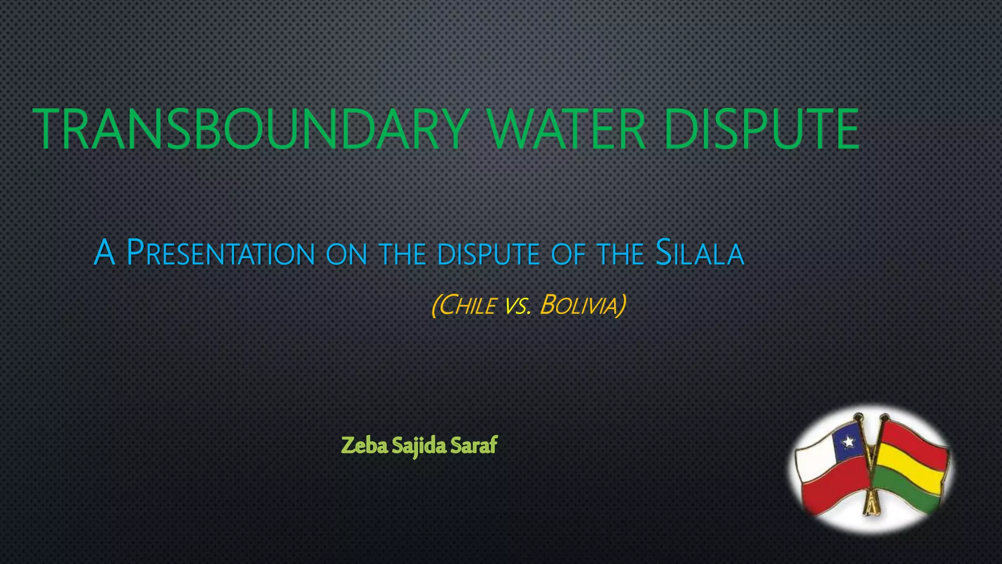 A presentation on the transboundary water dispute of the Silala ...
