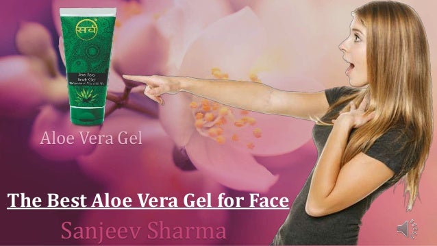 A Presentation On Using The Best Aloe Vera Gel For Face