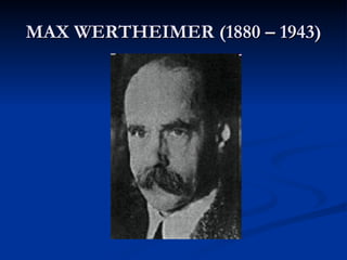 MAX WERTHEIMER (1880 – 1943) 