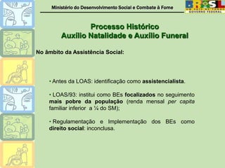  Instituídos como prestação única a todos os segurados e seus dependentes, no valor de: