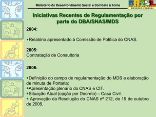  Extintos pelo Dec. 1.744/95 com fundamento na Lei n.º 8.213/91 e LOAS/93 (Art. 40)Processo Histórico Auxílio Natalidade e Auxílio FuneralNo âmbito da Assistência Social: Antes da LOAS: identificação como assistencialista.