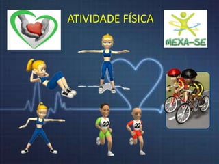 ATIVIDADE FÍSICA 
 