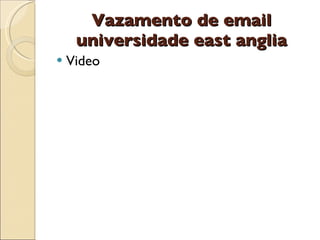Vazamento de email universidade east anglia Video  