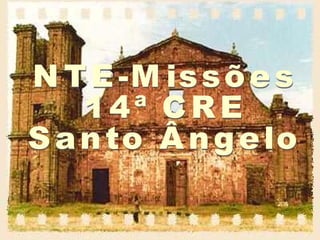 NTE-Missões 14ª CRE Santo Ângelo 